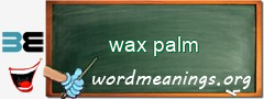 WordMeaning blackboard for wax palm